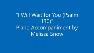 I Will Wait for You (Psalm 130) - Piano Accompaniment