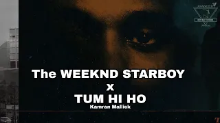 Starboy x Tum Hi Ho (Mashup) | Full Version | The WEEKND | Arijit Singh | KMslaG