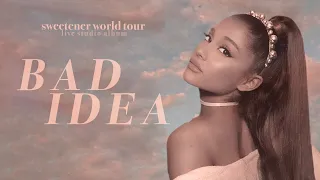 Ariana Grande - bad idea (sweetener world tour: live studio version w/ note changes)