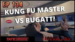 Tate's Bugatti VS Kung Fu Master (EP. 134) Tate Confidential