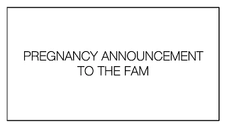 Pregnancy Announcement to the Fam