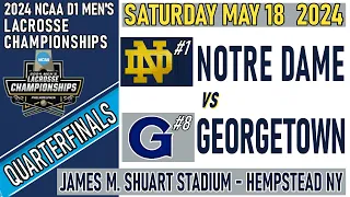 2024 Lacrosse QUARTERFINAL Notre Dame v Georgetown (Full Game) 5/18 Men’s NCAA Lacrosse Championship