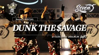 【DUNK THE $AVAGE / Performance movie】2024,05,09, Seven.5 SPECIAL