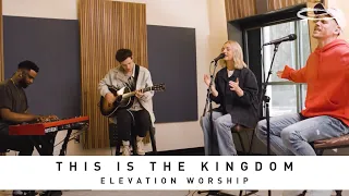 ELEVATION WORSHIP - This Is The Kingdom: Song Session