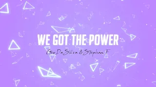 Geo Da Silva & Stephan F - We Got The Power (Official Lyric Video)