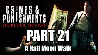 Sherlock Holmes: Crimes & Punishments Walkthrough Part 21 -  A Half Moon Walk 1080p