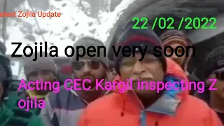 Kargil- Zojila update.Acting CEC Kargil at Zojila.22/02/2022