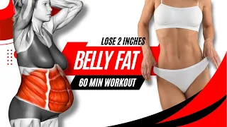 LOSE 2 INCHES BELLY FAT: 60 Minutes Weight Loss Workout To Tone Flabby Stomach Quickly!