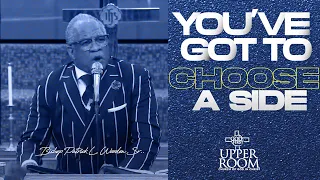 You've Got To Choose A Side | Bishop Patrick L. Wooden Sr. | Sunday Morning Service 4-23-23