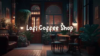 Lofi Coffee Shop ☕ Calming and Relaxing Beats to Study / Work [ Lofi Hip Hop Mix ] ☕ Lofi Café