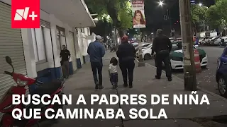 Niña encontrada sola en calles de Tláhuac; Padres aún no aparecen - En Punto