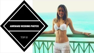 AWKWARD WEDDING PHOTOS | TOP 10 | 2017