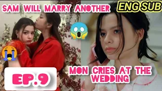 Sam will marry another!😭Mon cries at the wedding!💔ENG SUB]SPOILER EP 7 #Gap #FreenBecky