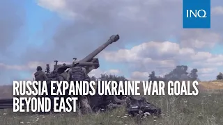 Russia expands Ukraine war goals beyond east