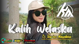 DJ MENYEDIHKAN KALIH WELASKU SLOW BASS VOC. DENNY CAKNAN