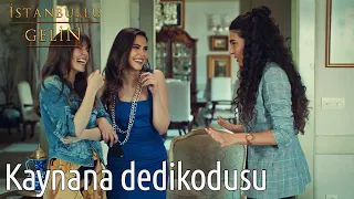 Kaynana Dedikodusu 👀 | İstanbullu Gelin