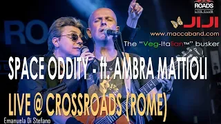 Jiji, the Veg-Italian busker & Ambra Mattioli - Space Oddity (David Bowie cover) - Live @ CrossRoads