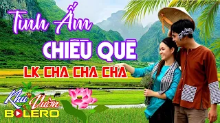 Tình Ấm Chiều Quê, LK Bolero Cha Cha Toàn Bài Hay, Phối Mới Cực Chuẩn Nghe Thử Nghiện Luôn