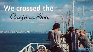 We took a ferry across the Caspian Sea ( Baku - Aktau)