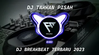 DJ TAKKAN PISAH I Breakbeat terbaru 2023