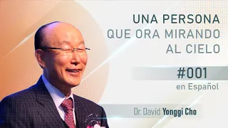 Una persona que ora mirando al cielo #001 | David Yonggi Cho