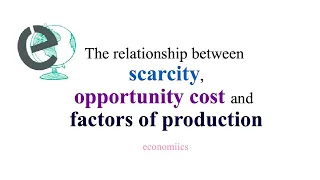 IB Econ-The Relationship Between Scarcity, Opportunity Cost and Factors of Production (10 marker)