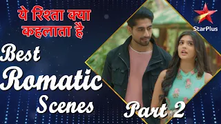 ये रिश्ता क्या कहलाता है | Best Romantic Scenes Part 2