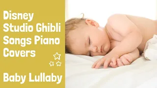 Disney / Studio Ghibli Songs Piano Covers | Baby Lullaby