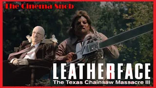 Leatherface: Texas Chainsaw Massacre III - The Cinema Snob