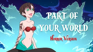 Part Of Your World [Horror Version] | HØRI Cover