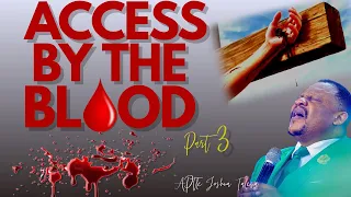 Access by the blood part 3 By Apostle Joshua Talena