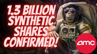 AMC 1.3 Billion Synthetic Shares Confirmed!! 🚀🚀🔥