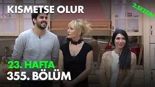 Kısmetse Olur 23. Hafta 355. Bölüm - Full Bölüm