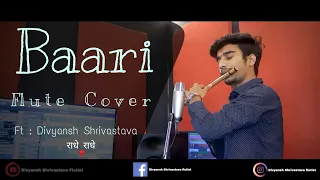 BAARI Flute Cover / Uchiyan Deewaran  / Instrumental  / Feat. DIVYANSH SHRIVASTAVA / Bilal Saeed /