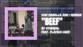 How @prod.isabella and I remade 'Beef' by Ethereal feat. Playboi Carti | 100% Accurate