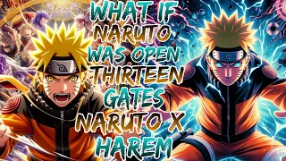 What if Naruto Was Open Thirteen Gates | Naruto x Harem ?Movie