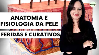 Anatomia e Fisiologia da Pele (Feridas e Curativos) - Profª Juliana Mello