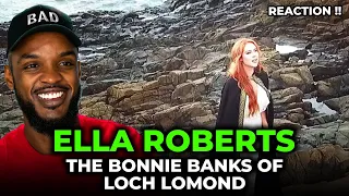 🎵 Ella Roberts - The Bonnie Banks of Loch Lomond REACTION