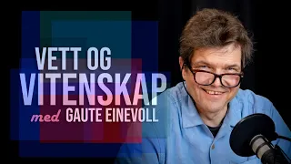 Vett og Vitenskap med Gaute Einevoll og Bjørn Samset. Klimakrisen og veien ut av den