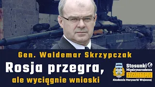 Rosja przegra, ale wyciągnie wnioski | Gen. Waldemar Skrzypczak