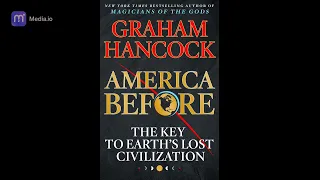 Graham Hancock - America Before: The Key to Earth's Lost Civilization - Chapter 1