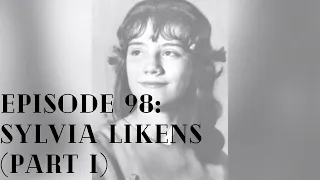 Episode 98: MURDER - Sylvia Likens (part I)