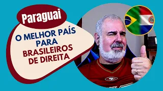 O Paraguai é o Melhor País para Brasileiros de Direita