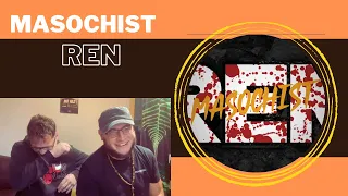 MASOCHIST - Ren (UK Independent Artists React) REN WENT SAVAGE ON THIS ONE!