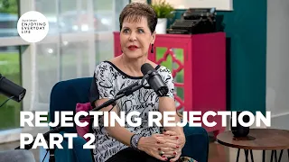 Rejecting Rejection - Part 2 | Joyce Meyer | Enjoying Everyday Life Teaching Moments