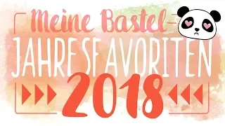 Meine Lieblinge ♥ Ultimative Bastel Favoriten in 2018 | DEUTSCH | Sammyfim