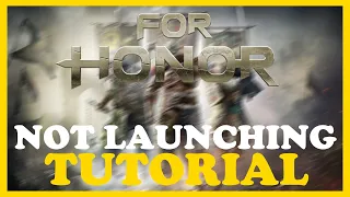 For Honor – Fix Not Launching – Complete Tutorial 2022