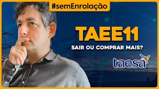 TAEE11 (Taesa) sai ou compra mais?