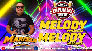 🎶 MELODY ROMANTICO E MELODY MARCANTE - 🎧 DJ MARCELO ORIGINAL