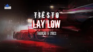Lay Low - Tiësto (tradução & lyrics)